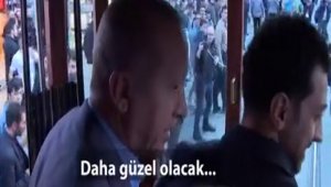 Cumhurbaşkanı Erdoğan'dan vatandaşa: "Daha güzel olacak"